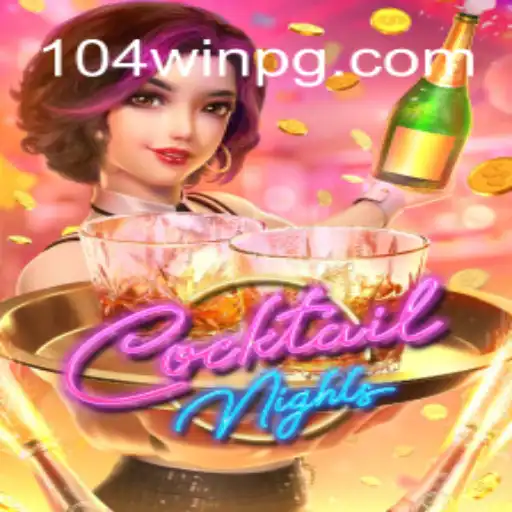 CocktailNights: Dive into the Excitement of 104Win.com Oficial Slots Brasil #1