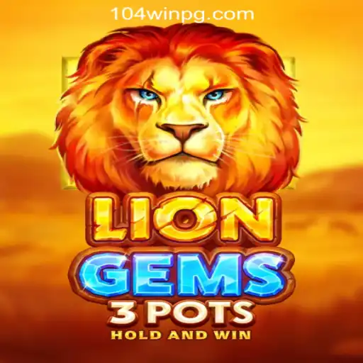 Exploring LionGems3pots: A Deep Dive into the Popular Slot Game and 104Win.com Oficial Slots Brasil #1